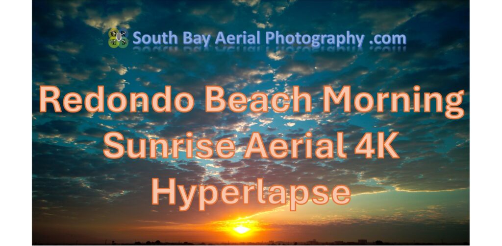 Redondo Beach Aerial Video Sunrise Hyperlapse Redondo Beach Aerial Video Sunrise Hyperlapse